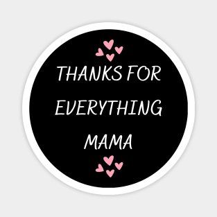 Thanks For Everything Mama Magnet